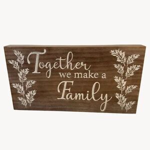 Together we make a Family Wooden Wall Sign White Lettering 15”X8”
